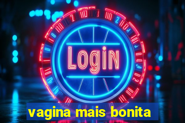 vagina mais bonita